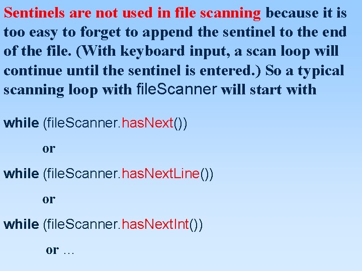 Sentinels are not used in file scanning because it is too easy to forget Sentinels are not used in file scanning because it is too easy to forget