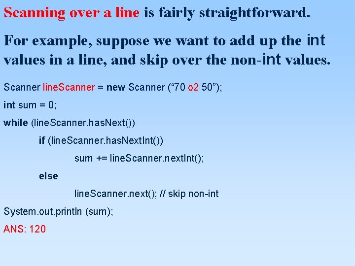 Scanning over a line is fairly straightforward. For example, suppose we want to add Scanning over a line is fairly straightforward. For example, suppose we want to add