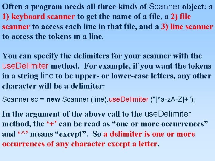 Often a program needs all three kinds of Scanner object: a 1) keyboard scanner Often a program needs all three kinds of Scanner object: a 1) keyboard scanner