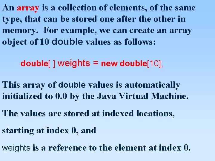 An array is a collection of elements, of the same type, that can be An array is a collection of elements, of the same type, that can be