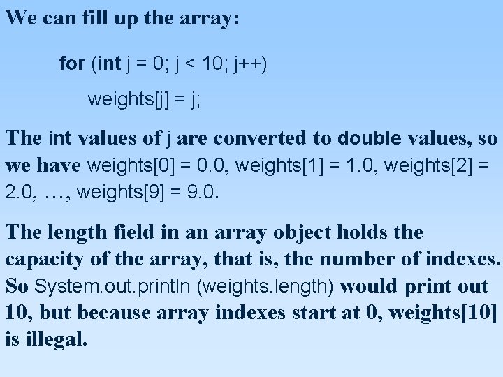 We can fill up the array: for (int j = 0; j < 10; We can fill up the array: for (int j = 0; j < 10;