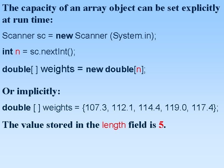The capacity of an array object can be set explicitly at run time: Scanner The capacity of an array object can be set explicitly at run time: Scanner