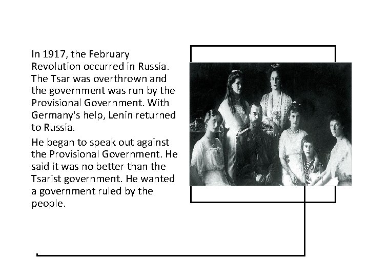 In 1917, the February Revolution occurred in Russia. The Tsar was overthrown and the