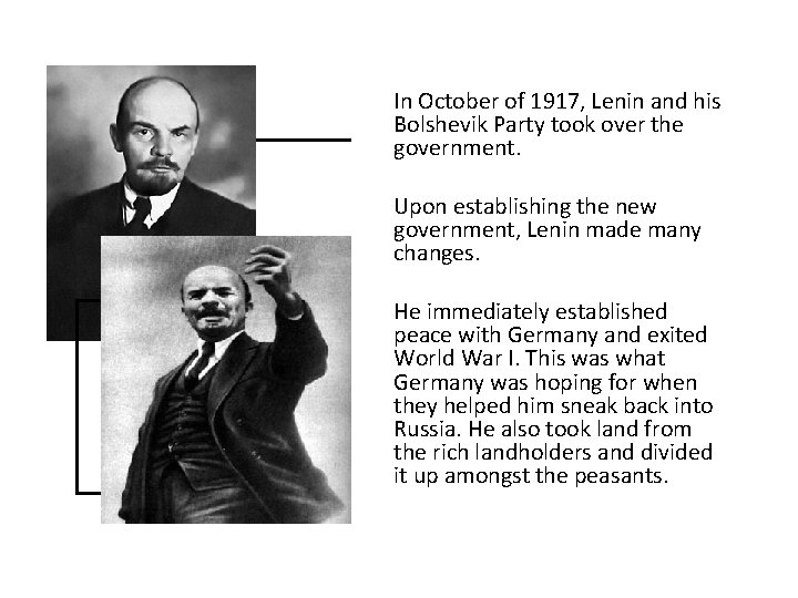 In October of 1917, Lenin and his Bolshevik Party took over the government. Upon