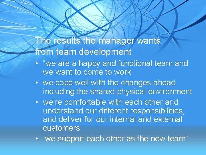 The results the manager wants from team development • “we are a happy and