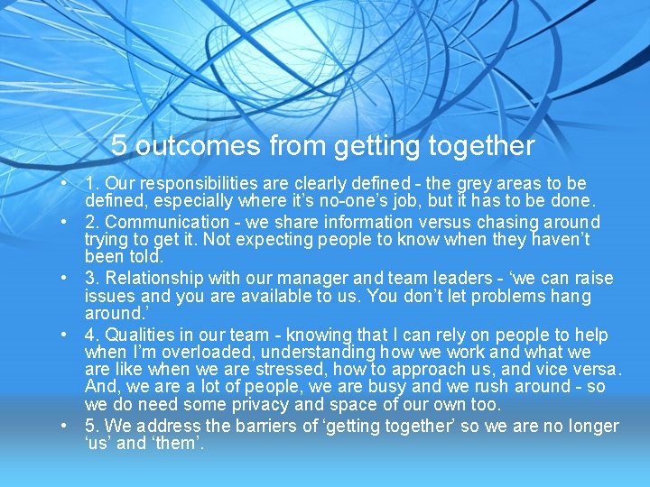 5 outcomes from getting together • 1. Our responsibilities are clearly defined - the