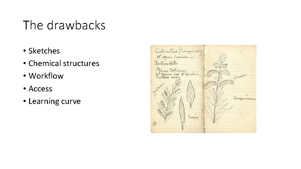 The drawbacks • Sketches • Chemical structures • Workflow • Access • Learning curve