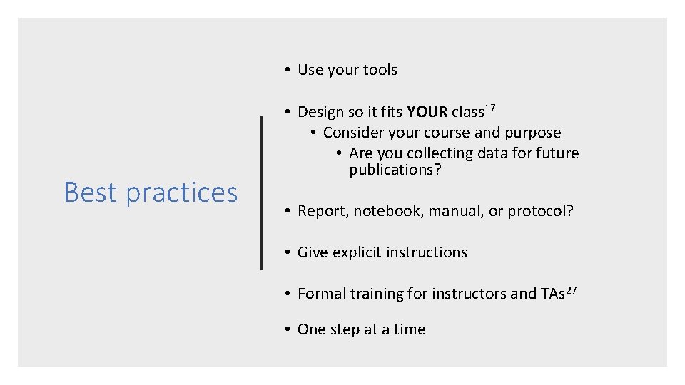  • Use your tools Best practices • Design so it fits YOUR class