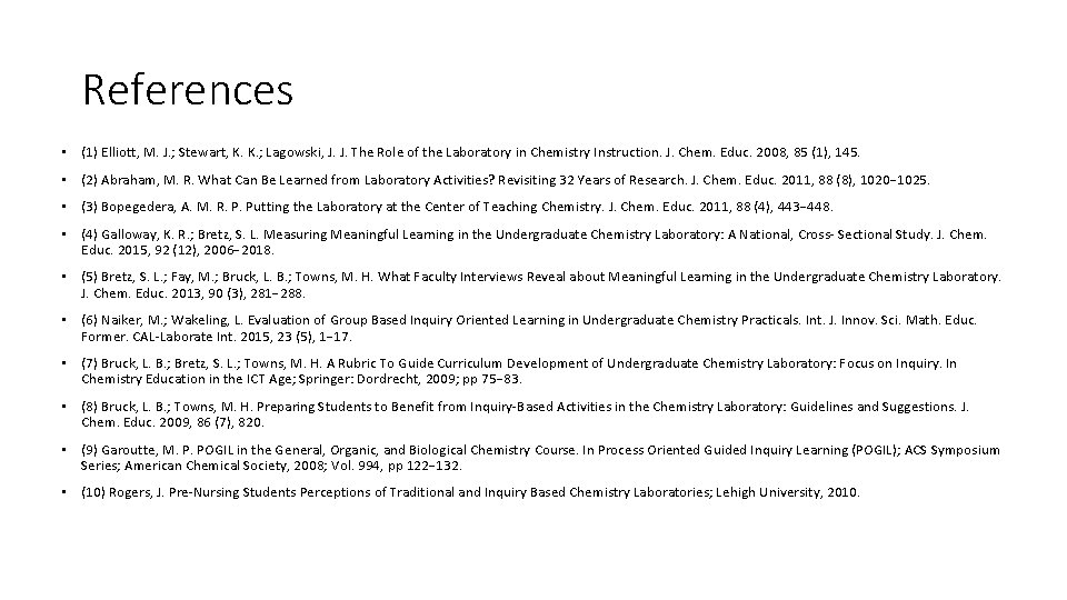 References • (1) Elliott, M. J. ; Stewart, K. K. ; Lagowski, J. J.