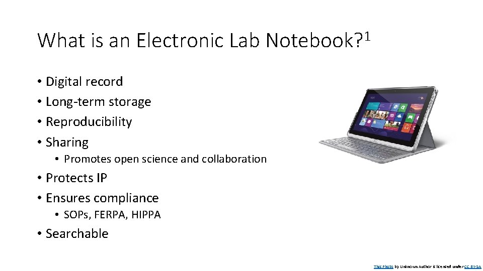 What is an Electronic Lab Notebook? 1 • Digital record • Long-term storage •