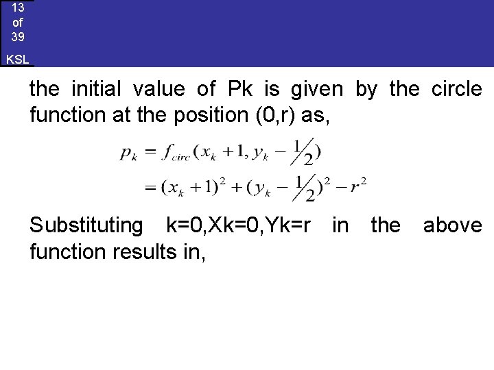 13 of 39 KSL the initial value of Pk is given by the circle