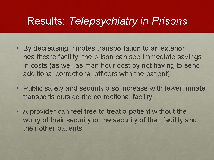 Results: Telepsychiatry in Prisons • By decreasing inmates transportation to an exterior healthcare facility,