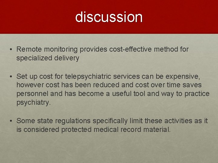 discussion • Remote monitoring provides cost-effective method for specialized delivery • Set up cost