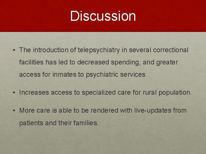 Discussion • The introduction of telepsychiatry in several correctional facilities has led to decreased