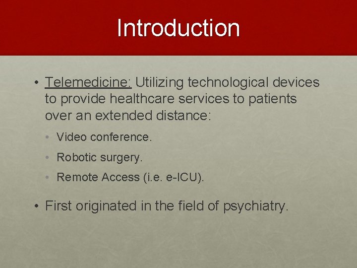 Introduction • Telemedicine: Utilizing technological devices to provide healthcare services to patients over an