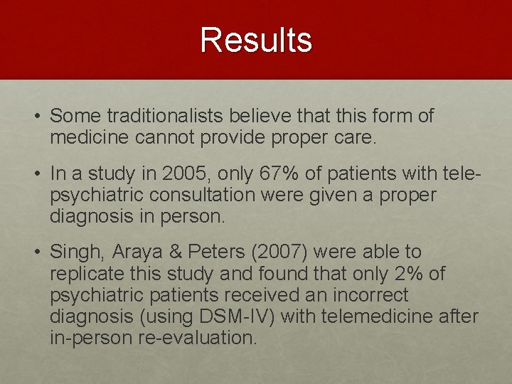 Results • Some traditionalists believe that this form of medicine cannot provide proper care.