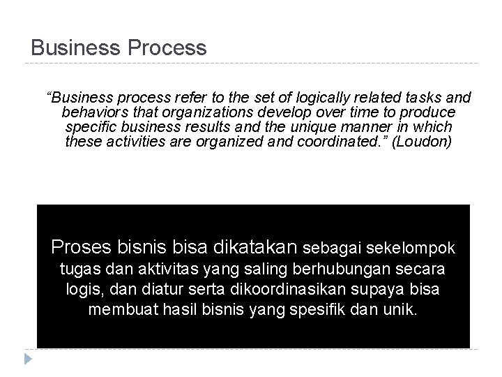 Business Process “Business process refer to the set of logically related tasks and behaviors