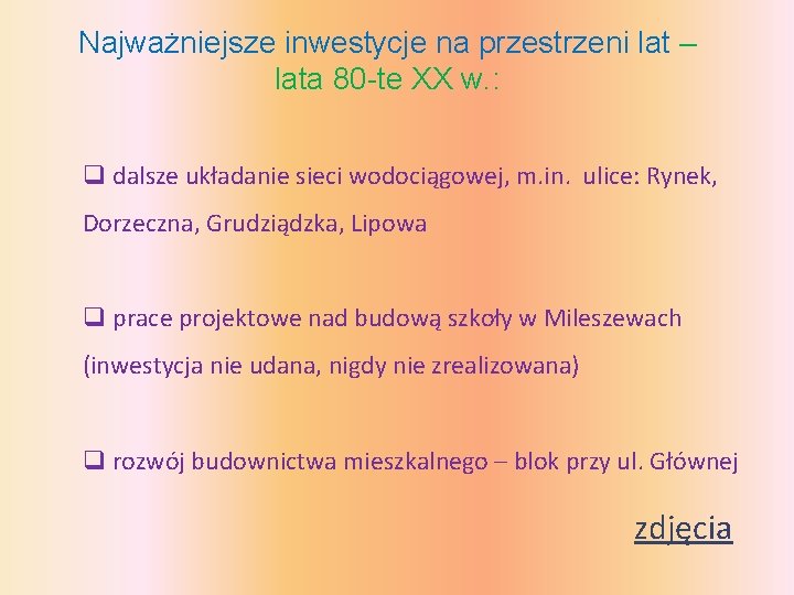 Najważniejsze inwestycje na przestrzeni lat – lata 80 -te XX w. : q dalsze