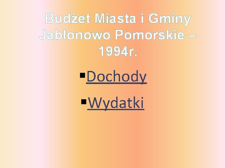 Budżet Miasta i Gminy Jabłonowo Pomorskie – 1994 r. §Dochody §Wydatki 