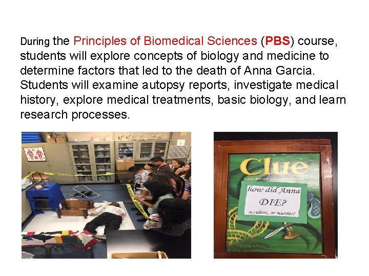 During the Principles of Biomedical Sciences (PBS) course, students will explore concepts of biology