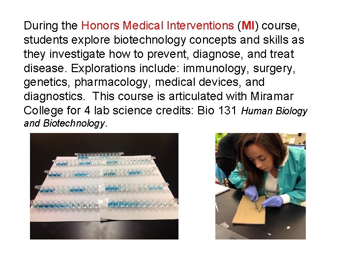 During the Honors Medical Interventions (MI) course, students explore biotechnology concepts and skills as