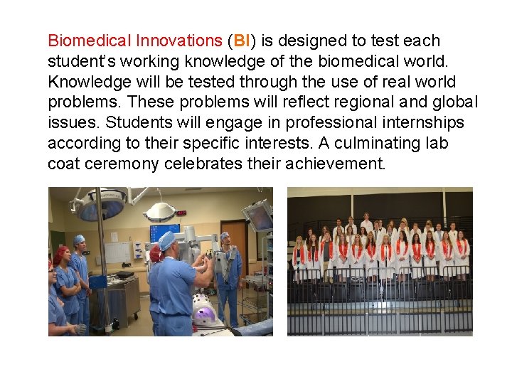 Biomedical Innovations (BI) is designed to test each student’s working knowledge of the biomedical