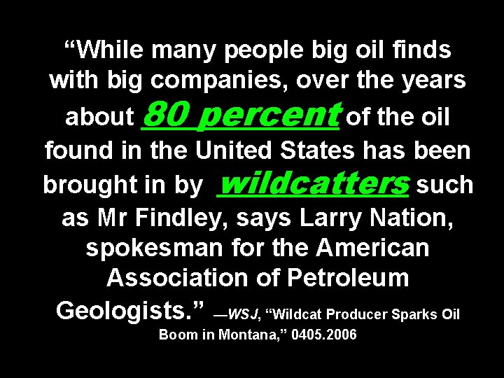 “While many people big oil finds with big companies, over the years about 80