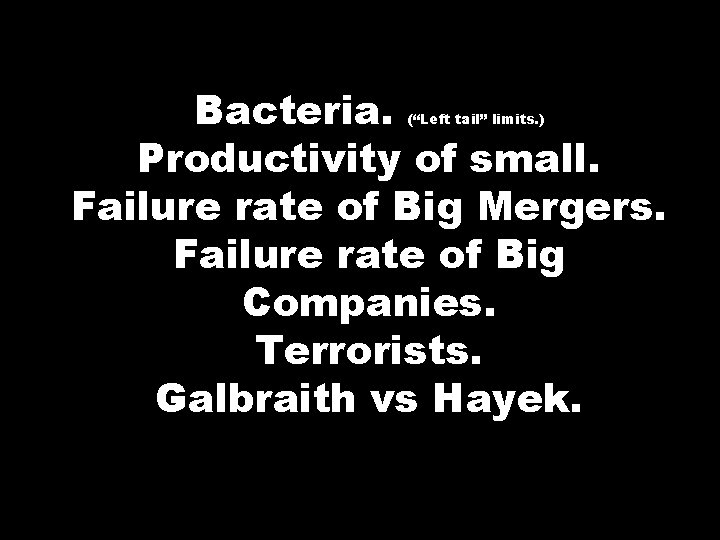 Bacteria. Productivity of small. Failure rate of Big Mergers. Failure rate of Big Companies.