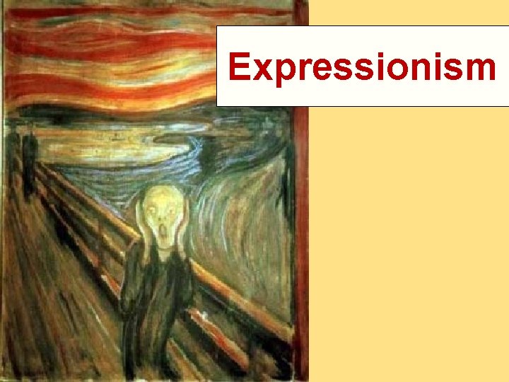 Expressionism  Expressionism