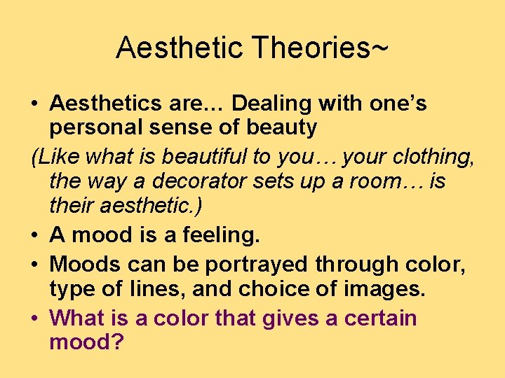 Aesthetic Theories~ • Aesthetics are… Dealing with one’s personal sense of beauty (Like what Aesthetic Theories~ • Aesthetics are… Dealing with one’s personal sense of beauty (Like what