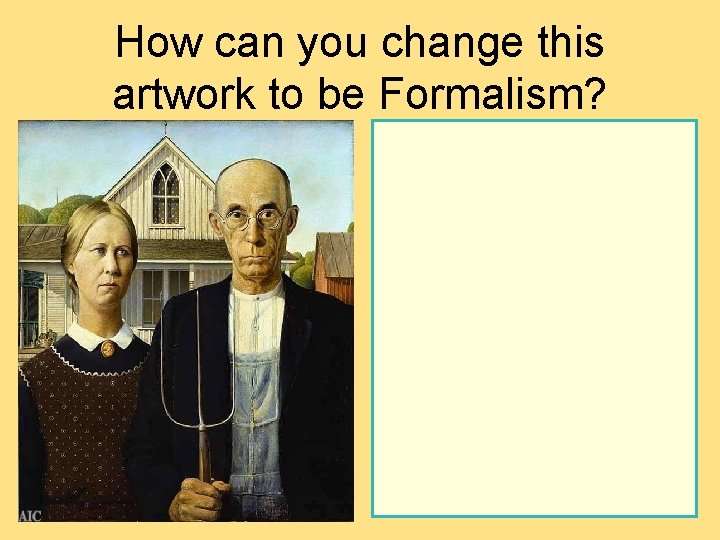 How can you change this artwork to be Formalism?  How can you change this artwork to be Formalism?