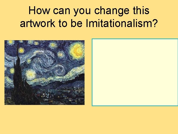 How can you change this artwork to be Imitationalism?  How can you change this artwork to be Imitationalism?