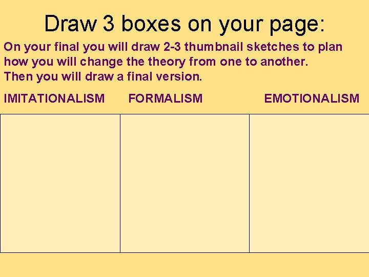Draw 3 boxes on your page: On your final you will draw 2 -3 Draw 3 boxes on your page: On your final you will draw 2 -3