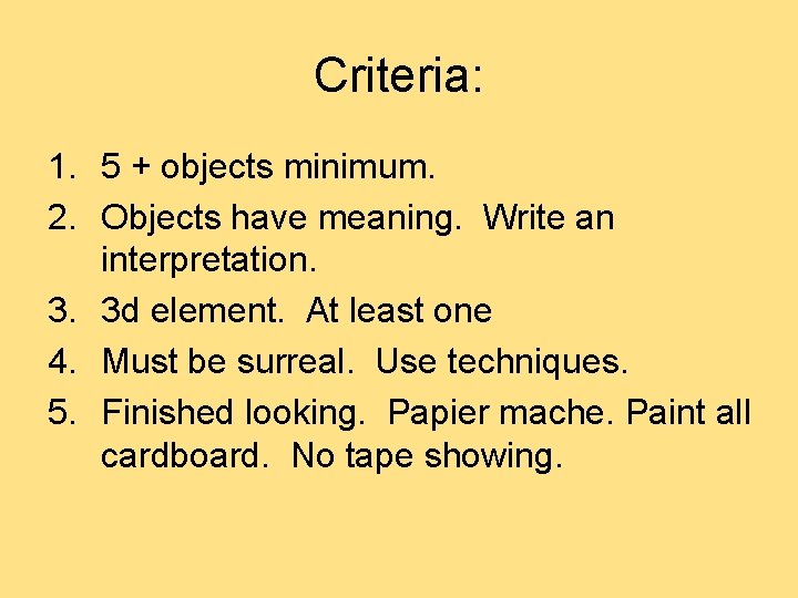 Criteria: 1. 5 + objects minimum. 2. Objects have meaning. Write an interpretation. 3. Criteria: 1. 5 + objects minimum. 2. Objects have meaning. Write an interpretation. 3.