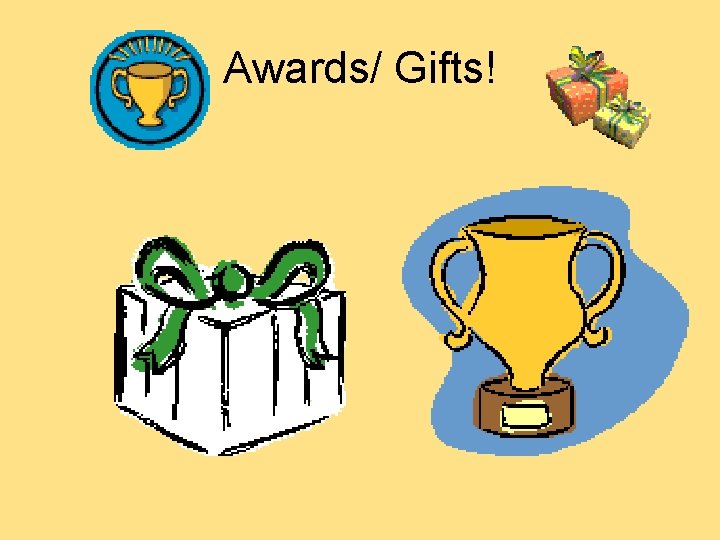 Awards/ Gifts!  Awards/ Gifts!