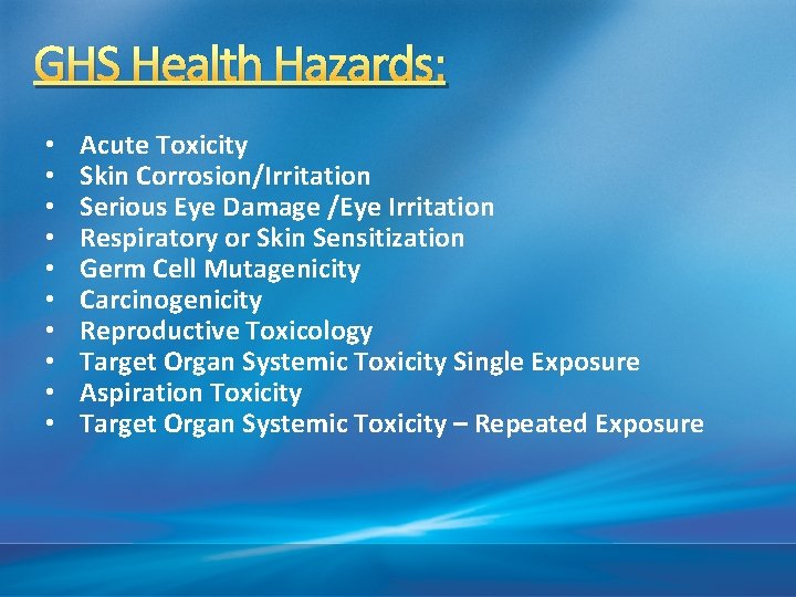 GHS Health Hazards: • • • Acute Toxicity Skin Corrosion/Irritation Serious Eye Damage /Eye