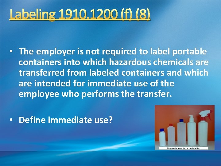 Labeling 1910. 1200 (f) (8) • The employer is not required to label portable