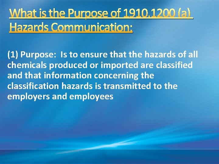 What is the Purpose of 1910. 1200 (a) Hazards Communication: (1) Purpose: Is to