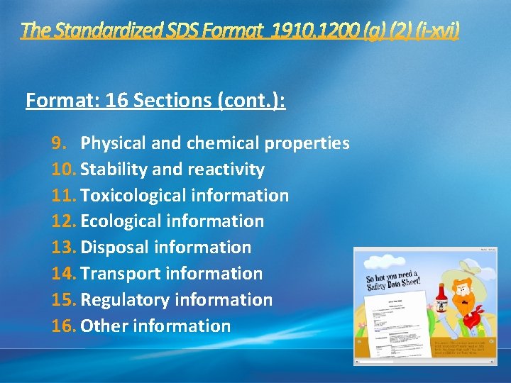 Format: 16 Sections (cont. ): 9. Physical and chemical properties 10. Stability and reactivity