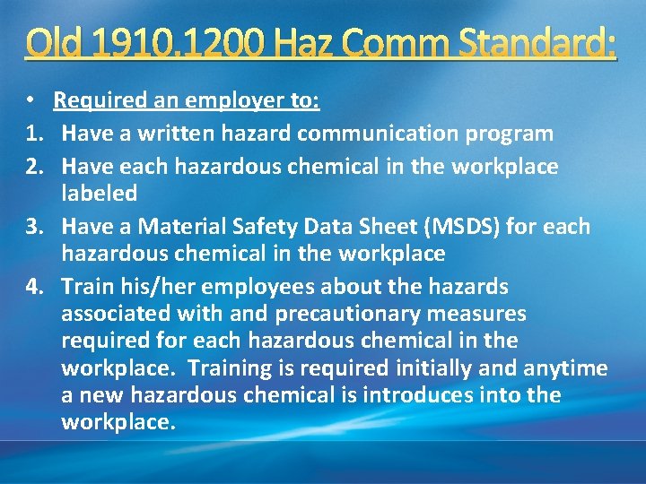 Old 1910. 1200 Haz Comm Standard: • Required an employer to: 1. Have a