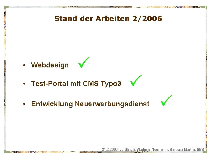 Stand der Arbeiten 2/2006 • Webdesign • Test-Portal mit CMS Typo 3 • Entwicklung