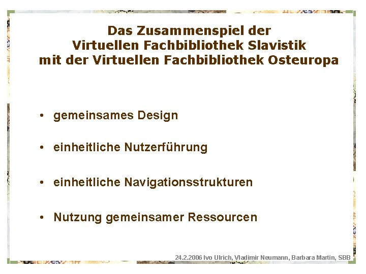 Das Zusammenspiel der Virtuellen Fachbibliothek Slavistik mit der Virtuellen Fachbibliothek Osteuropa • gemeinsames Design