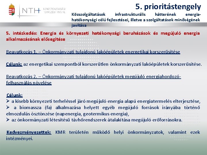 5. prioritástengely Közszolgáltatások infrastrukturális hátterének energiahatékonysági célú fejlesztései, illetve a szolgáltatások minőségének javítása 5.