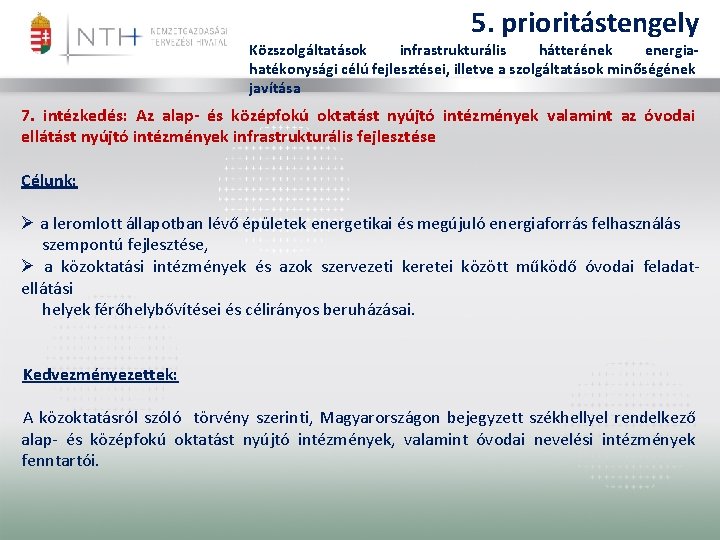 5. prioritástengely Közszolgáltatások infrastrukturális hátterének energiahatékonysági célú fejlesztései, illetve a szolgáltatások minőségének javítása 7.