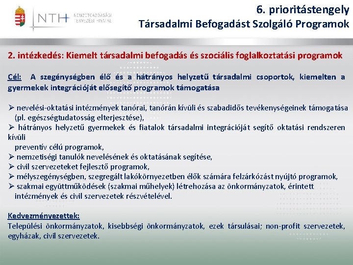 6. prioritástengely Társadalmi Befogadást Szolgáló Programok 2. intézkedés: Kiemelt társadalmi befogadás és szociális foglalkoztatási