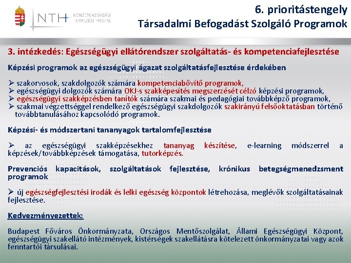 6. prioritástengely Társadalmi Befogadást Szolgáló Programok 3. intézkedés: Egészségügyi ellátórendszer szolgáltatás- és kompetenciafejlesztése Képzési