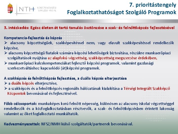 7. prioritástengely Foglalkoztathatóságot Szolgáló Programok 3. intézkedés: Egész életen át tartó tanulás ösztönzése a