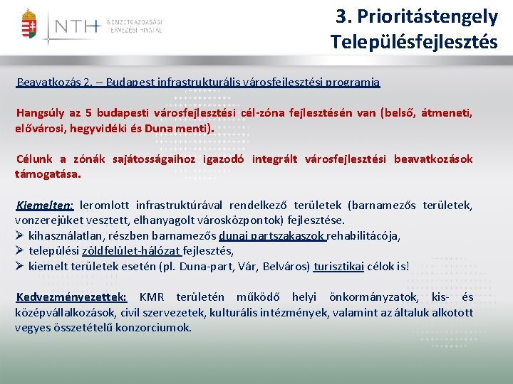 3. Prioritástengely Településfejlesztés Beavatkozás 2. – Budapest infrastrukturális városfejlesztési programja Hangsúly az 5 budapesti