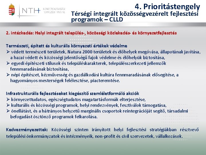 4. Prioritástengely Térségi integrált közösségvezérelt fejlesztési programok – CLLD 2. intézkedés: Helyi integrált település-,