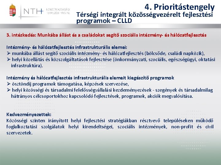 4. Prioritástengely Térségi integrált közösségvezérelt fejlesztési programok – CLLD 3. intézkedés: Munkába állást és